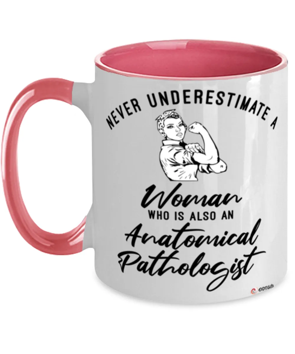 Anatomical Pathologist Mug Never Underestimate A Woman Who Is Also An Anatomical Pathologist Coffee Cup Two Tone Pink 11oz