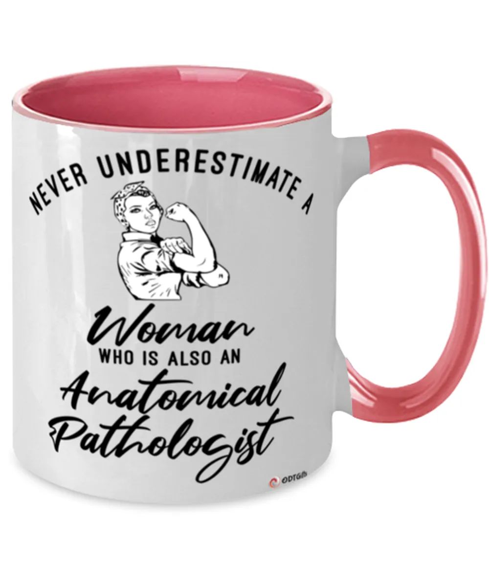 Anatomical Pathologist Mug Never Underestimate A Woman Who Is Also An Anatomical Pathologist Coffee Cup Two Tone Pink 11oz