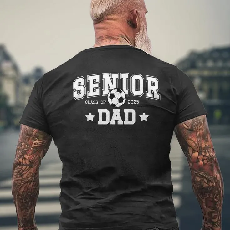 Soccer Senior Dad Class Of 2025 Soccer Senior Father Men's T-shirt Back Print